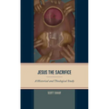 Jesus the Sacrifice: A Historical and Theological Study