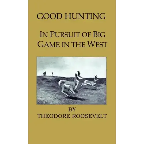 Good Hunting - In Pursuit of the Big Game in the West