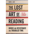 The Lost Art of Reading: Books and Resistance in a Troubled Time