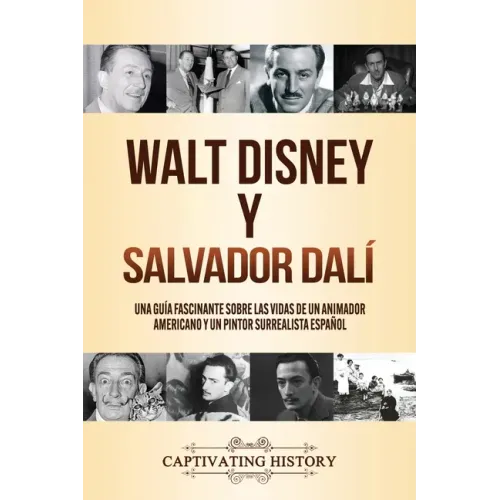 Walt Disney y Salvador Dalí: Una Guía Fascinante sobre las Vidas de un Animador Americano y un Pintor Surrealista Español