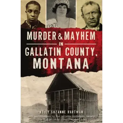 Murder & Mayhem in Gallatin County, Montana