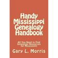 Handy Mississippi Genealogy Handbook: All You Need to Find Genealogy Resources for Mississippi