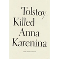 Tolstoy Killed Anna Karenina