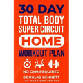 30 DAY Total Body Super Circuit Home Workout Plan: No Gym Required