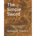 The Simple Sword: The Historical Fencing Guild's Manual of Defense Volume 1