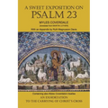 A Sweet Exposition on Psalm 23: with also An Exhortation to the Carrying of Christ's Cross