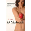 Living Gnosticism: An Ancient Way of Knowing