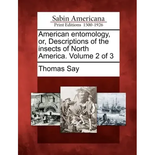 American Entomology, Or, Descriptions of the Insects of North America. Volume 2 of 3