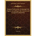 Esoteric Work of the 1st through 3rd Degree, According to the Ancient and Accepted Scottish Rite