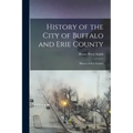 History of the City of Buffalo and Erie County: History of Erie County