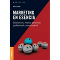 Marketing en esencia: Gestiona tu marca personal, profesional y empresarial