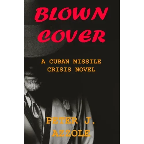 Blown Cover: A Cuban Missile Crisis Novel