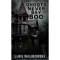 Ghosts Never Say Boo
