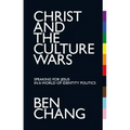 Christ and the Culture Wars: Speaking for Jesus in a World of Identity Politics