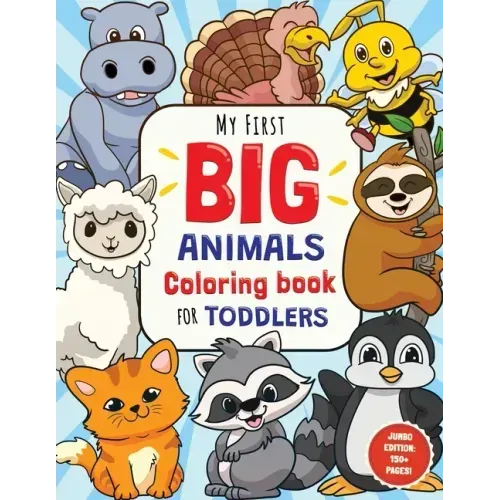 My First Big Animals Coloring Book for Toddlers: Super Fun & Simple Animal Coloring Pages for Little Kids Ages 2-4
