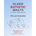 Older Autistic Adults: In Their Own Words: The Lost Generation