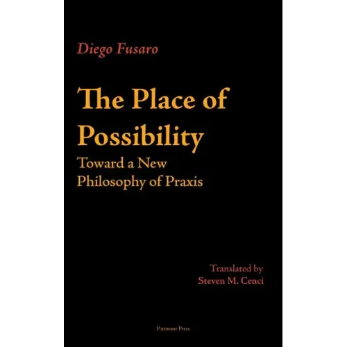The Place of Possibility: Toward a New Philosophy of Praxis