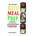 The Ultimate Keto Meal Prep Cookbook: 100 Easy, Quick and Healthy Keto Meal Prep Recipes