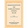 Marriage and Death Notices from Columbia, South Carolina, Newspapers, 1838-1860, including legal notices from burnt counties