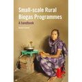 Small-Scale Rural Biogas Programmes: A Handbook