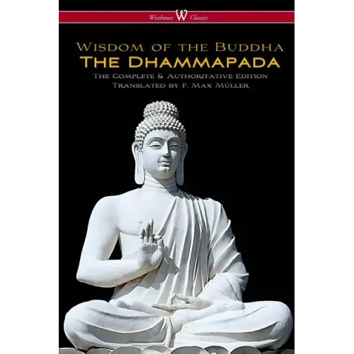 The Dhammapada (Wisehouse Classics - The Complete & Authoritative Edition)