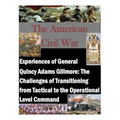 Experiences of General Quincy Adams Gillmore: The Challenges of Transitioning from Tactical to the Operational Level Command