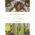 Regarding Mrs. Carter: A monologue for stage performance