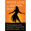 White Lens on Brown Skin: The Sexualization of the Polynesian in American Film