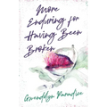 More Enduring for Having Been Broken