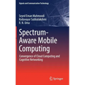 Spectrum-Aware Mobile Computing: Convergence of Cloud Computing and Cognitive Networking