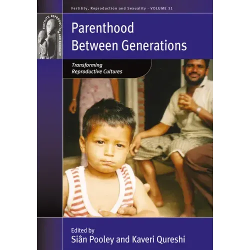 Parenthood Between Generations: Transforming Reproductive Cultures
