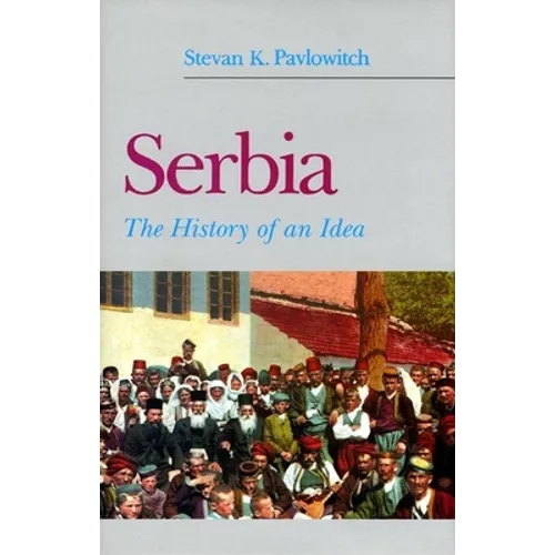 Serbia: The History of an Idea