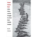 Great Game East: India, China, and the Struggle for Asia's Most Volatile Frontier