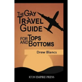 The Gay Travel Guide For Tops And Bottoms