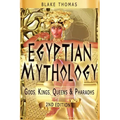 Egyptian Mythology: Gods, Kings, Queens & Pharaohs