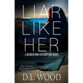 Liar Like Her: A Secrets and Lies Suspense Novel