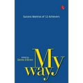 My Way: Success Mantras from 12 Achievers