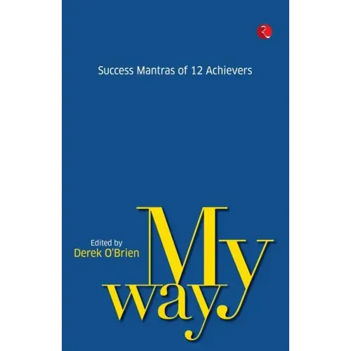 My Way: Success Mantras from 12 Achievers