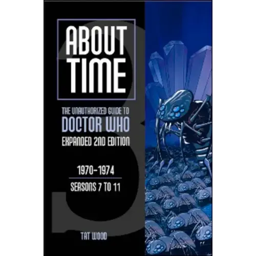 About Time 3: The Unauthorized Guide to Doctor Who (Seasons 7 to 11)
