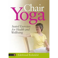 Chair Yoga: Seated Exercises for Health and Wellbeing