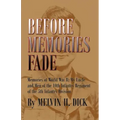 Before Memories Fade: Memories of World War II; My Uncle and Men of the 10th Infantry Regiment of the 5th Infantry Division