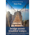 Bridge Across Troubled Waters: Centering Prayer and the Theological Divide