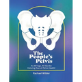 The People's Pelvis: An All-Age, All-Gender Coloring Tour of Pelvic Health!