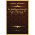 The Gold Hunters a Story of Life and Adventure in the Hudson Bay Wilds