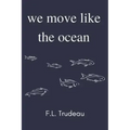We Move Like the Ocean