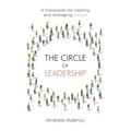 The Circle of Leadership: A Framework for Creating and Leveraging Culture