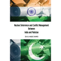 Nuclear Deterrence and Conflict Management Between India and Pakistan