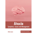 Ataxia: Symptoms, Causes and Management