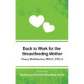 Back to Work for the Breastfeeding Mother: Excerpt from Working and Breastfeeding Made Simple