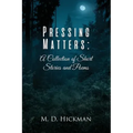 Pressing Matters: A Collection of Short Stories and Poems